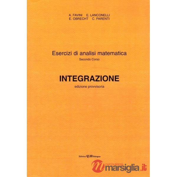 Esercizi di analisi matematica. Vol. 1: Integrazione