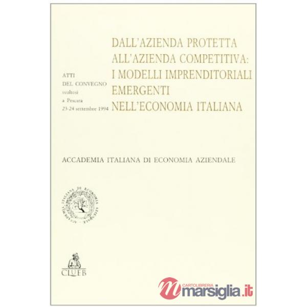 Dall'azienda protetta all'azienda competitiva: i modelli imprenditoriali emergenti nell'economia italiana