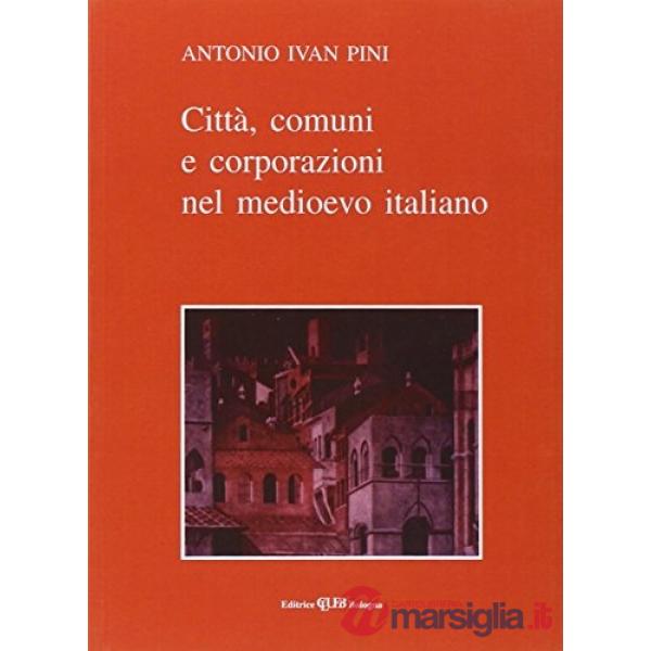 Città, comuni, corporazioni nel Medioevo italiano