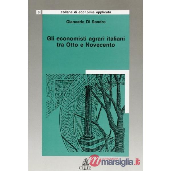 Economisti agrari italiani tra Otto e Novecento (Gli)