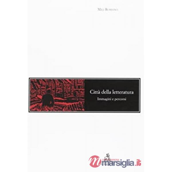 Città della letteratura. Immagini e percorsi