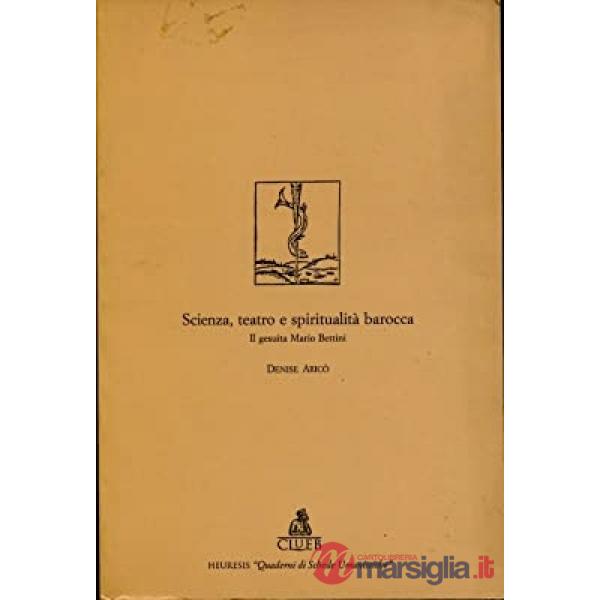 Scienza, teatro e spiritualità barocca. Il gesuita Mario Bettini