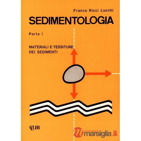 Sedimentologia. Vol. 1: Materiali e tessiture dei sedimenti