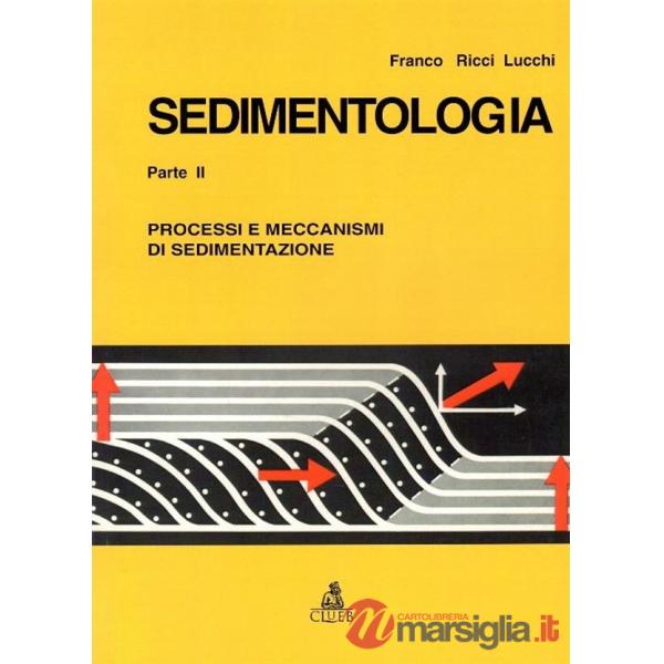 Sedimentologia. Vol. 2: Processi e meccanismi di sedimentazione