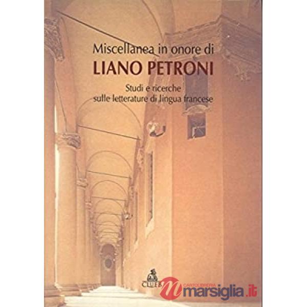 Miscellanea in onore di Liano Petroni. Studi e ricerche sulle letterature di lingua francese