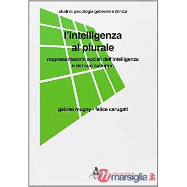Intelligenza al plurale. Rappresentazioni sociali dell'intelligenza e il suo sviluppo (L')