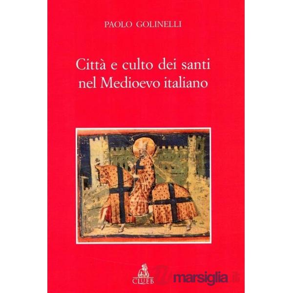Città e culto dei santi nel Medioevo italiano