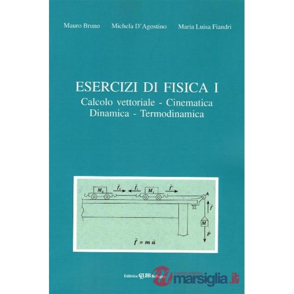 Esercizi di fisica 1. Calcolo vettoriale, cinematica, dinamica e termodinamica