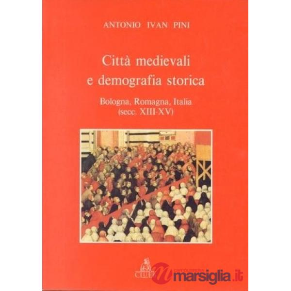 Città medievali e demografia storica. Bologna, Romagna, Italia (secc. XIII-XV)