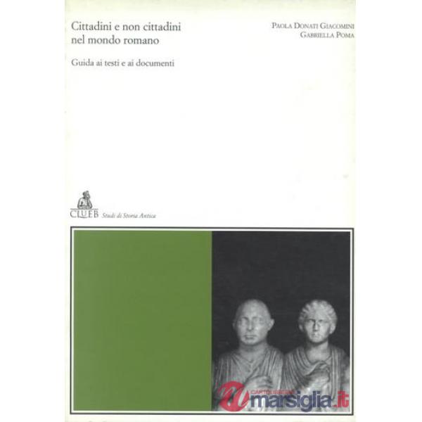 Cittadini e non cittadini nel mondo romano. Guida ai testi e ai documenti