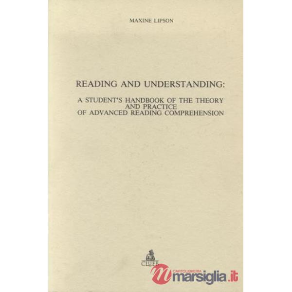 Reading and understanding: a student's hand book of the theory and practice of advanced reading comprehension