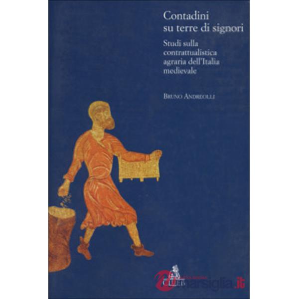 Contadini su terre di signori. Studi sulla contrattualistica agraria dell'Italia medievale