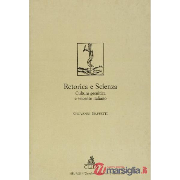Retorica e scienza. Cultura gesuitica e Seicento italiano