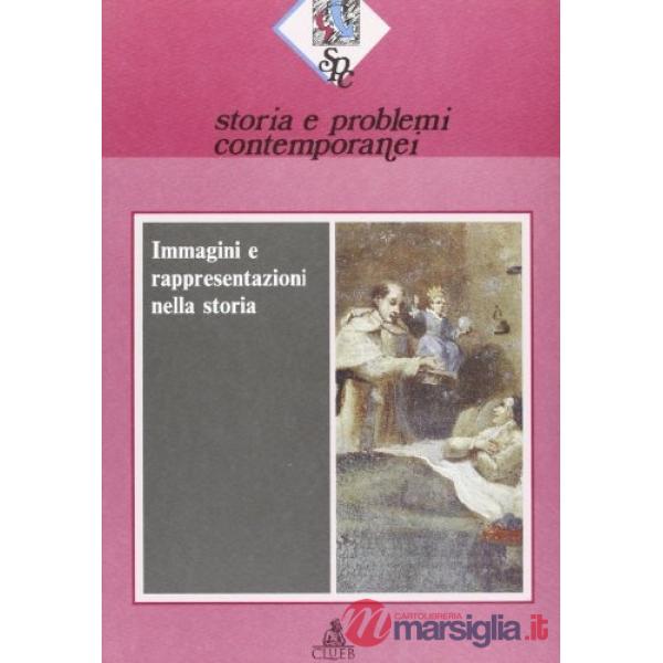 Storia e problemi contemporanei. Vol. 19: Immagini e rappresentazioni della storia