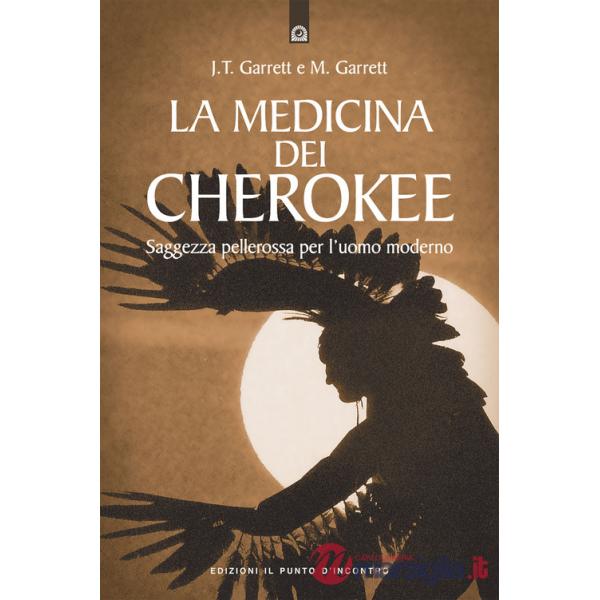 Medicina dei cherokee. Saggezza pellerossa per l'uomo moderno (La)