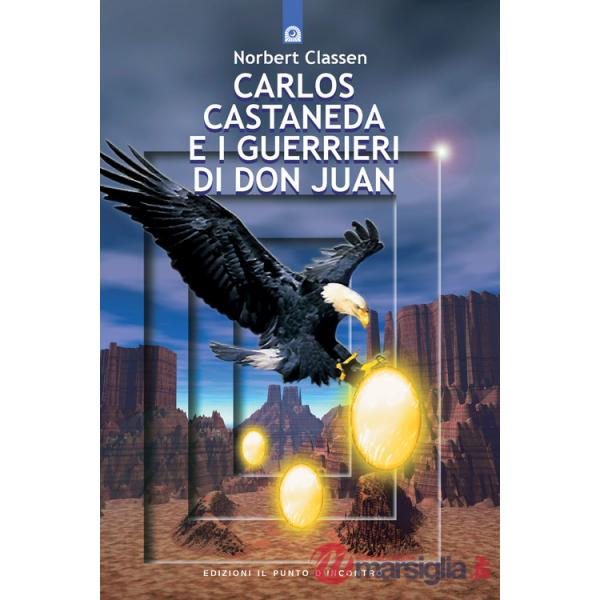 Carlos Castaneda e i guerrieri di don Juan