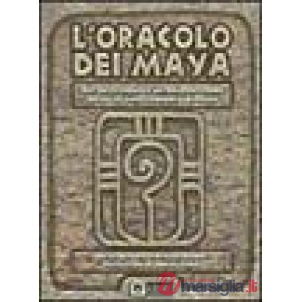 Oracolo dei maya. Dall'antica saggezza dei maya un sistema basato sul sacro cale