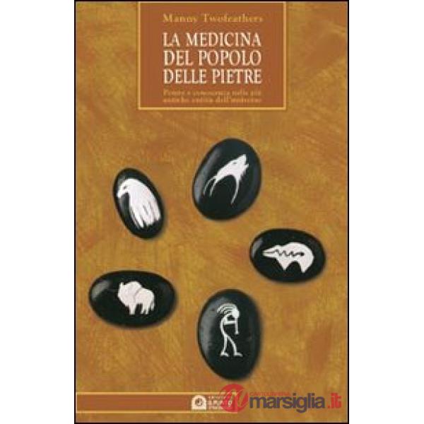 Medicina del popolo delle pietre. Guida pratica all'uso delle pietre e del loro 