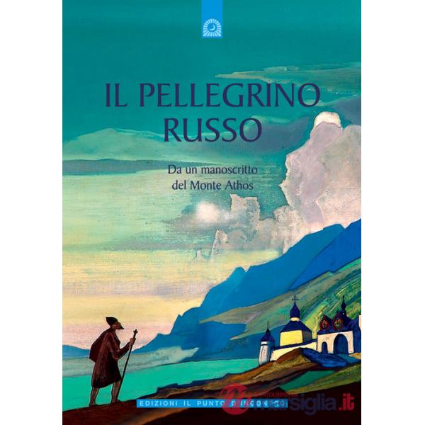 Pellegrino russo. Da un manoscritto del monte Athos (Il)
