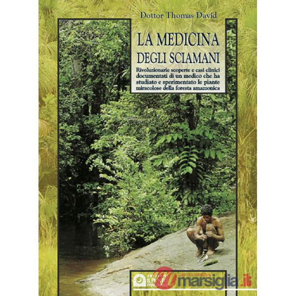 Medicina degli sciamani. Rivoluzionarie scoperte e casi clinici documentati di u