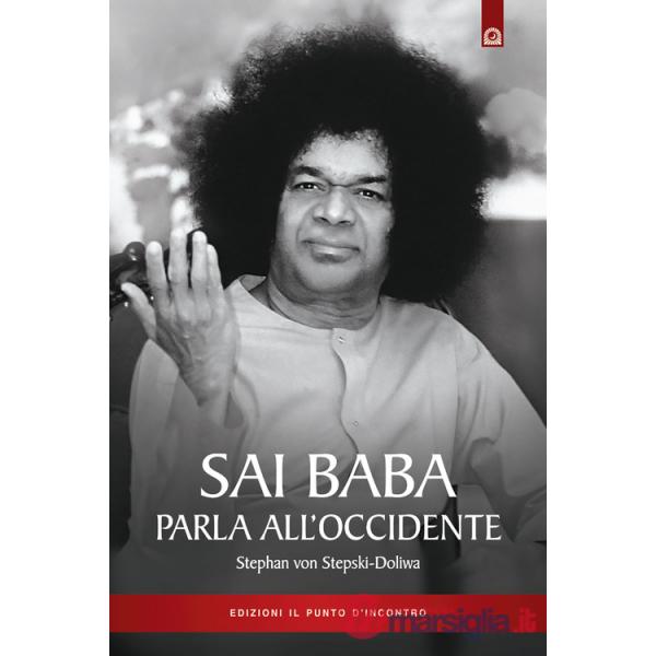 Sai Baba parla all'Occidente. 366 norme di vita quotidiana che illuminino l'animo e tocchino il cuore