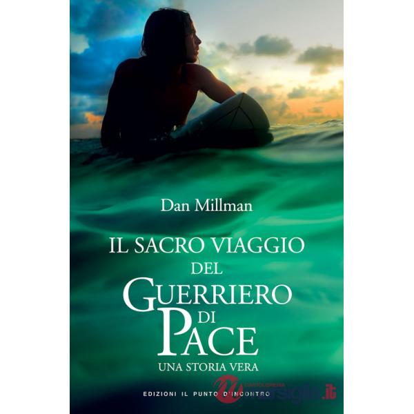 Sacro viaggio del guerriero di pace. Una storia vera (Il)