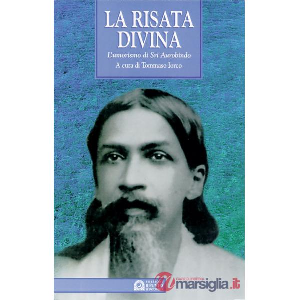 Risata divina. L'umorismo di Sri Aurobindo (La)