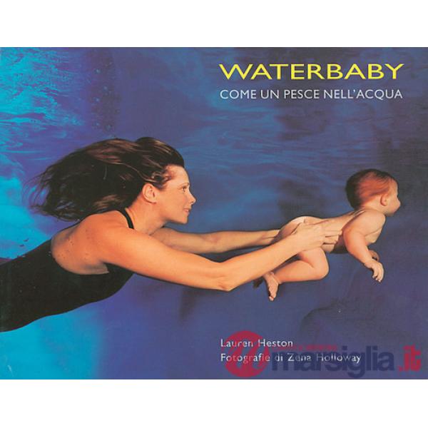 Waterbaby. Come un pesce nell'acqua.