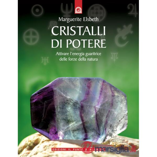 Cristalli di potere. Attivare l'energia guaritrice delle forze della natura