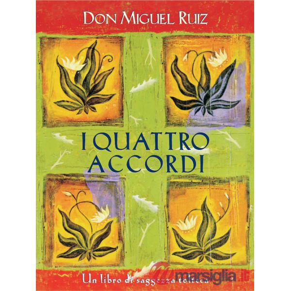 Quattro accordi. Guida pratica alla libertà personale. Un libro di saggezza tolt