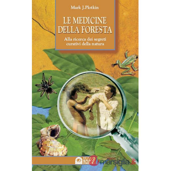 Medicine della foresta. Alla ricerca dei segreti curativi della natura (Le)