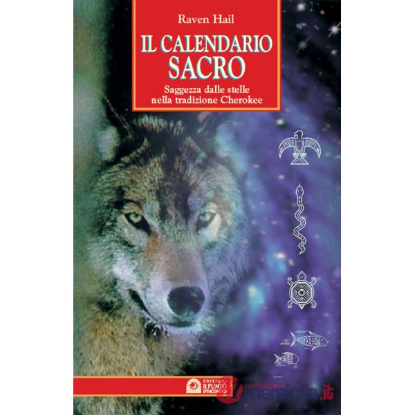 Calendario sacro. Saggezza dalle stelle nella tradizione dei Cherokee (Il)