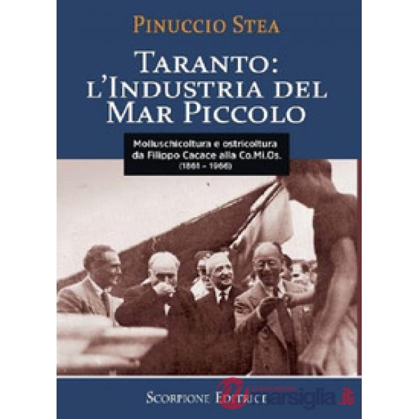 Taranto: l'industria del Mar Piccolo da Filippo Cacace alla Comios (1861-1966)
