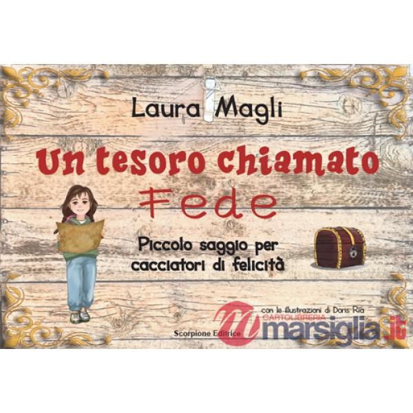 Tesoro chiamato fede. Piccolo saggio per cacciatori di felicità (Un)