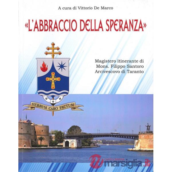 Abbraccio della speranza». Magistero itinerante di Mons. Filippo Santoro Arcivescovo di Taranto («L')