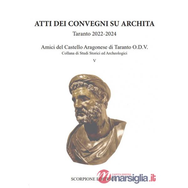 Atti dei convegni su Archita. Taranto 2022-2024. Amici del castello aragonese di Taranto O.D.V.