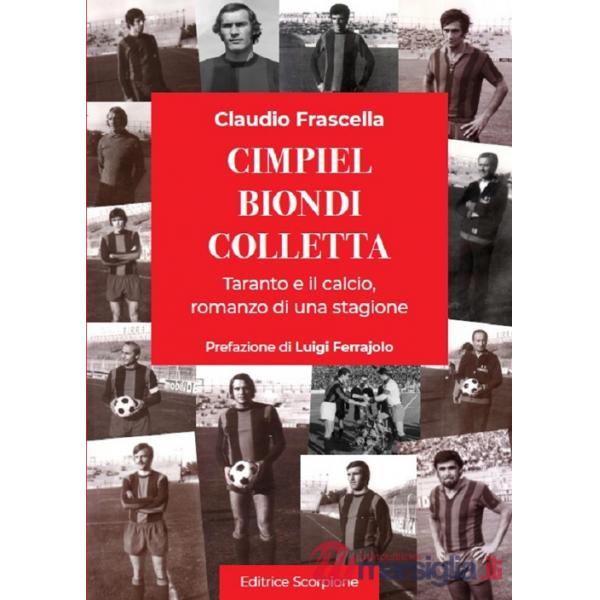 Cimpiel biondi colletta. Taranto e il calcio, romanzo di una stagione