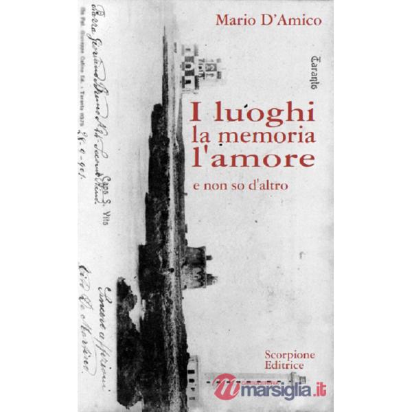 Luoghi la memoria l'amore. E non so d'altro (I)