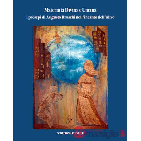 Maternità divina e umana. I presepi di Augusto Bruschi nell'incanto dell'olivo