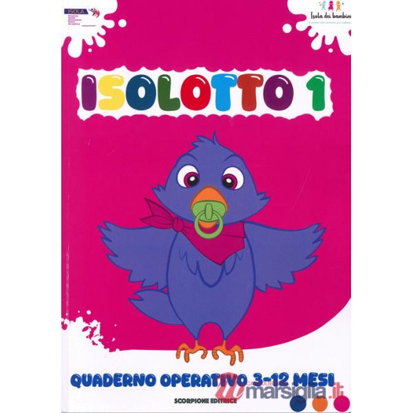 Isolotto. Ediz. illustrata. Vol. 1: Quaderno operativo 3-12 mesi