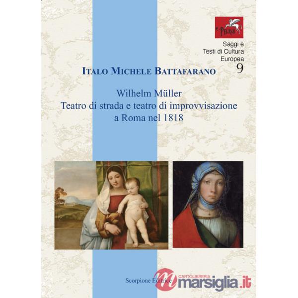 Wilhelm Muller. Teatro di strada e teatro di improvvisazione a Roma nel 1818