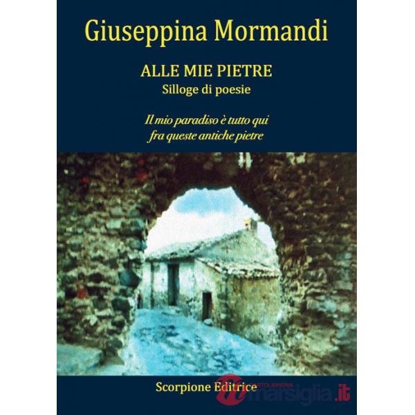 Alle mie pietre. Il mio paradiso è tutto qui fra queste antiche pietre