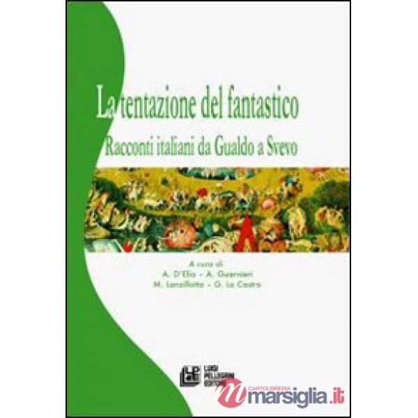 Tentazione del fantastico. Racconti italiani da Gualdo a Svevo (La)
