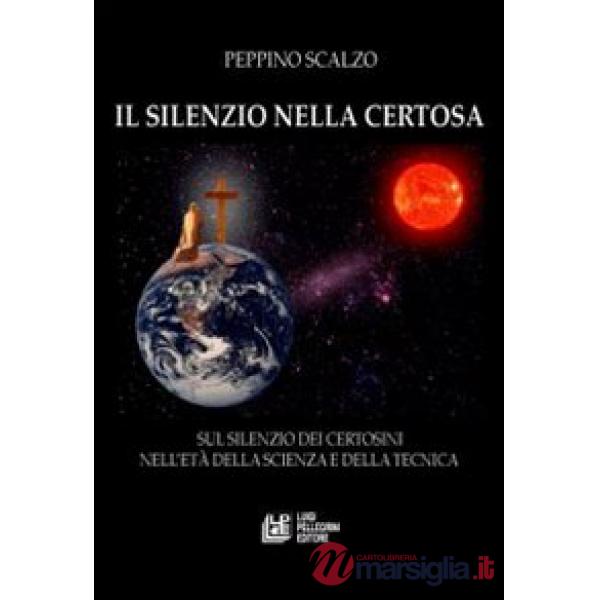 Silenzio nella Certosa. Sul silenzio dei certosini nell'età della scienza e dell