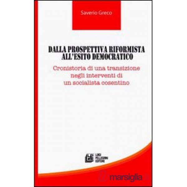 Dalla prospettiva riformista all'esito democratico. Cronistoria di una transizione negli interventi di un socialista cosentino