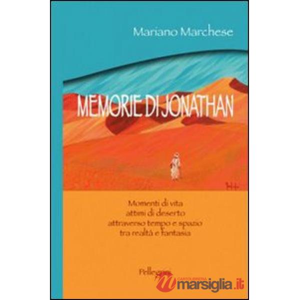 Memorie di Jonathan. Momenti di vita, attimi di deserto attraverso tempo e spazio tra realtà e fantasia