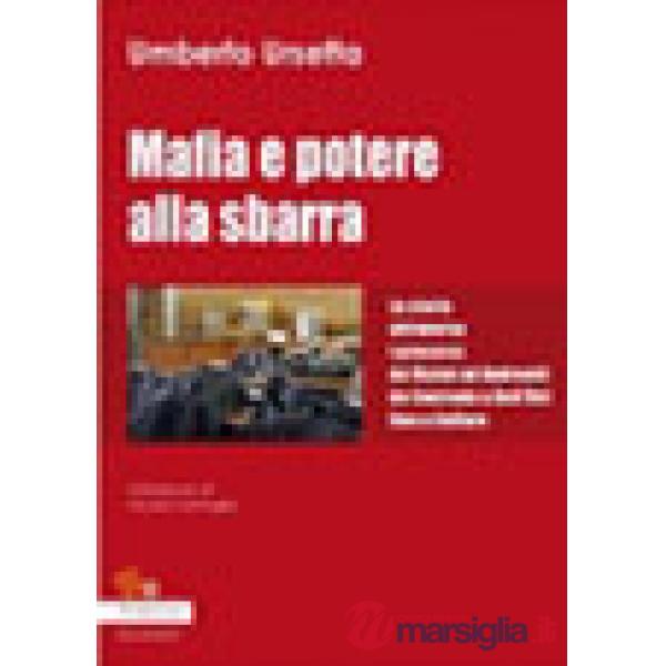 Mafia e potere alla sbarra. La storia attraverso i processi: da Vizzini ad Andreotti da Contrada a Dell'Utri fino a Cuffaro