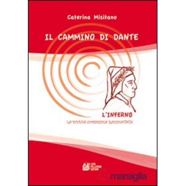 Cammino di Dante l'Inferno. La Divina Commedia raccontata (Il)