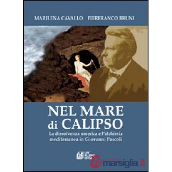 Nel mare di Calipso. La dissolvenza omerica e l'alchimia mediterranea in Giovann