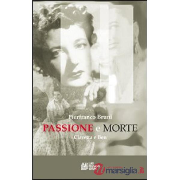 Passione e morte. Claretta e Benito